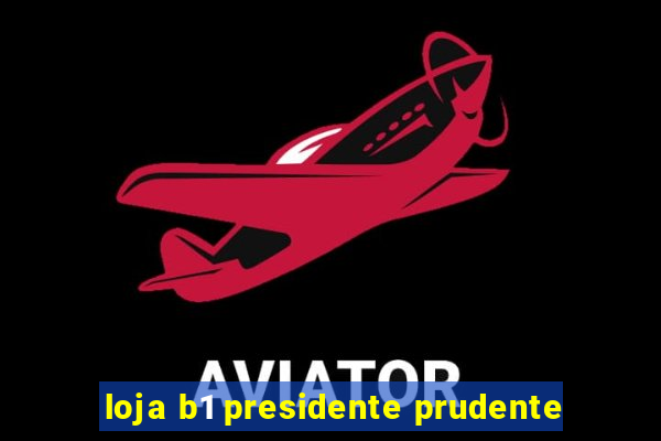 loja b1 presidente prudente